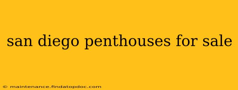 san diego penthouses for sale