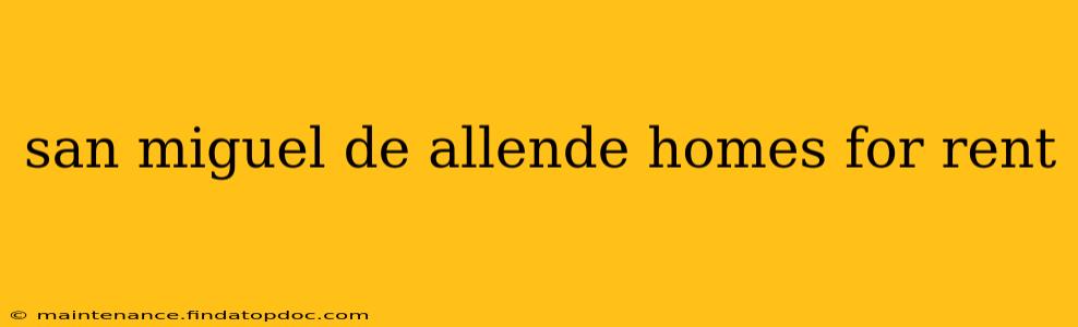 san miguel de allende homes for rent