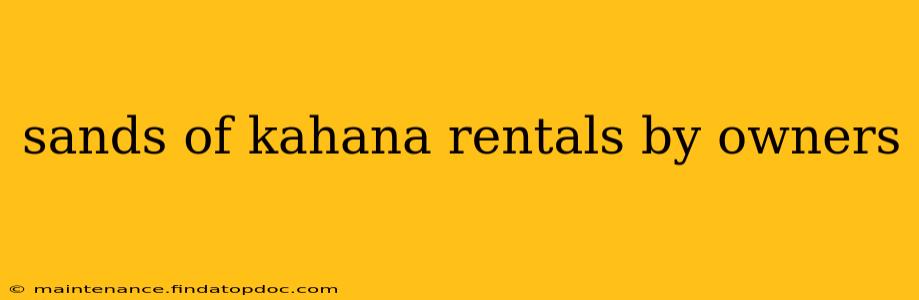 sands of kahana rentals by owners