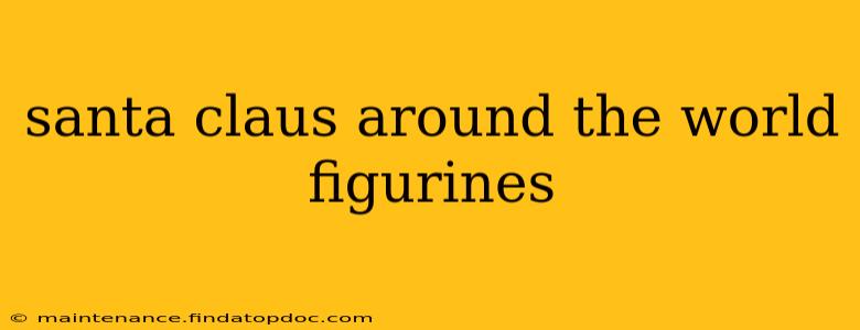 santa claus around the world figurines