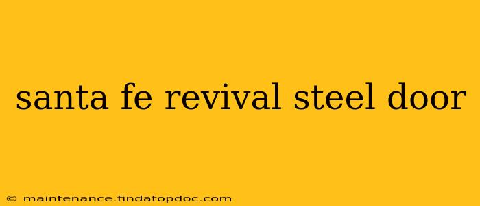 santa fe revival steel door