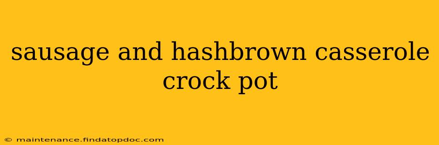 sausage and hashbrown casserole crock pot