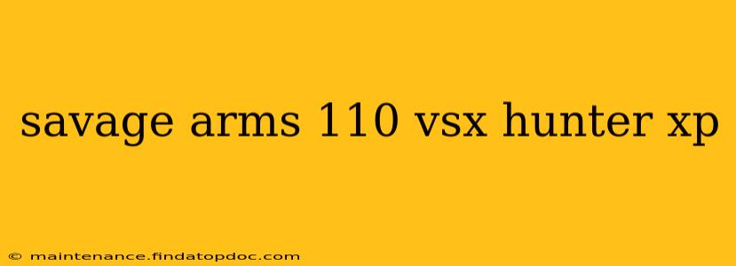 savage arms 110 vsx hunter xp