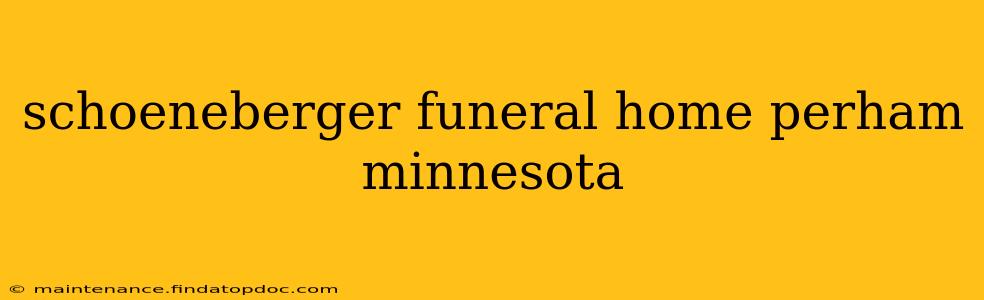 schoeneberger funeral home perham minnesota