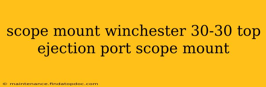 scope mount winchester 30-30 top ejection port scope mount