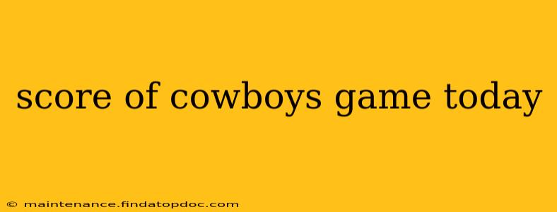 score of cowboys game today
