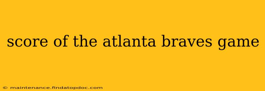 score of the atlanta braves game