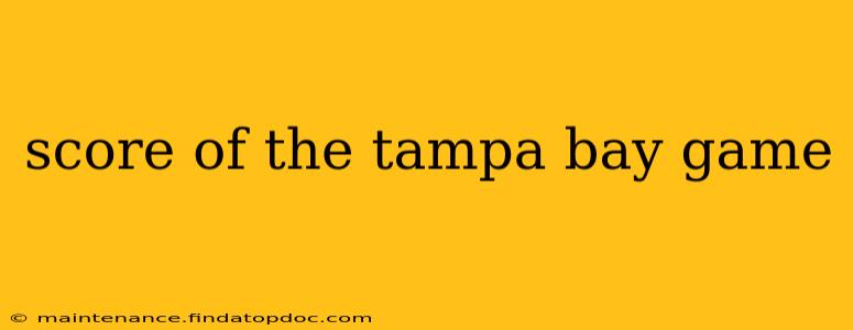 score of the tampa bay game score of the tampa bay game
