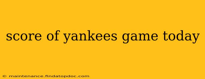score of yankees game today