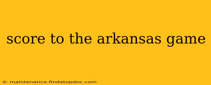 score to the arkansas game