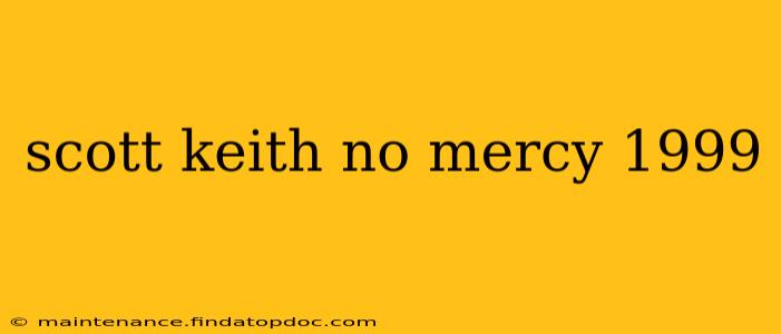 scott keith no mercy 1999