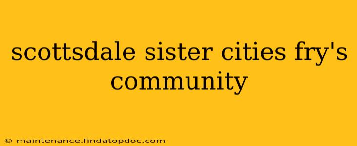 scottsdale sister cities fry's community