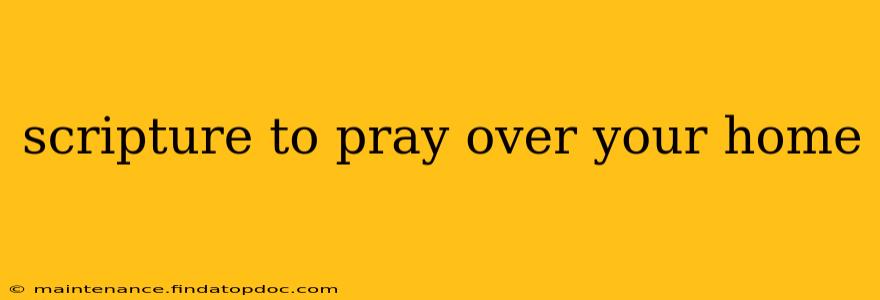 scripture to pray over your home