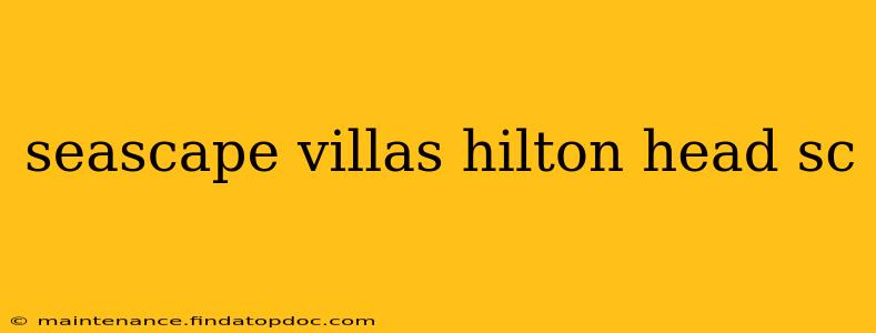 seascape villas hilton head sc