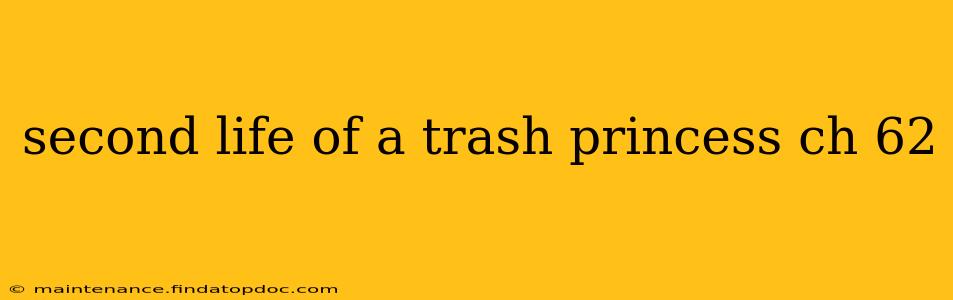 second life of a trash princess ch 62