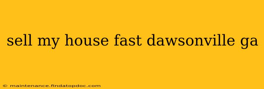 sell my house fast dawsonville ga