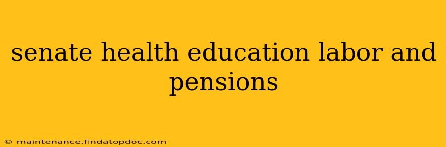 senate health education labor and pensions