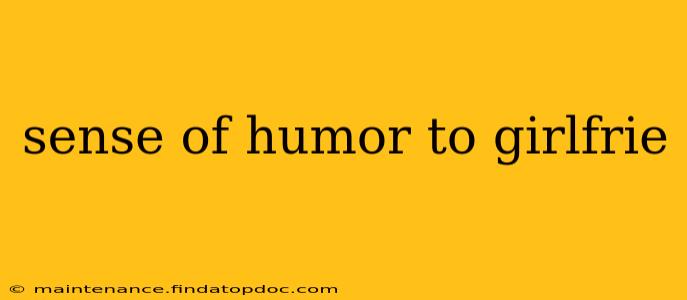sense of humor to girlfrie