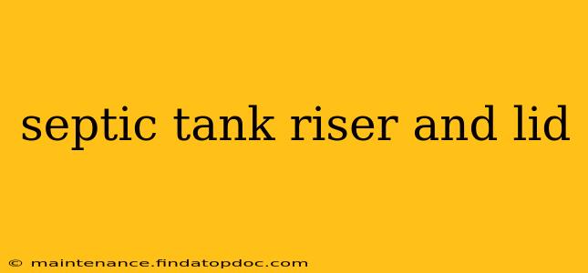 septic tank riser and lid