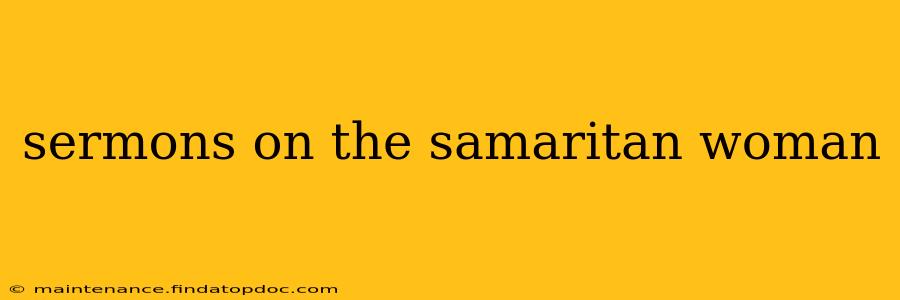 sermons on the samaritan woman