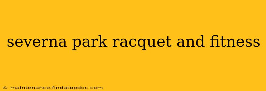 severna park racquet and fitness