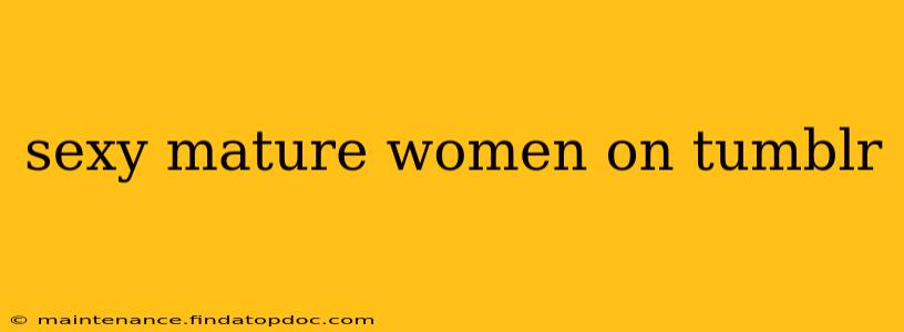 sexy mature women on tumblr