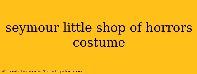 seymour little shop of horrors costume