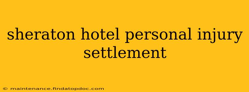 sheraton hotel personal injury settlement