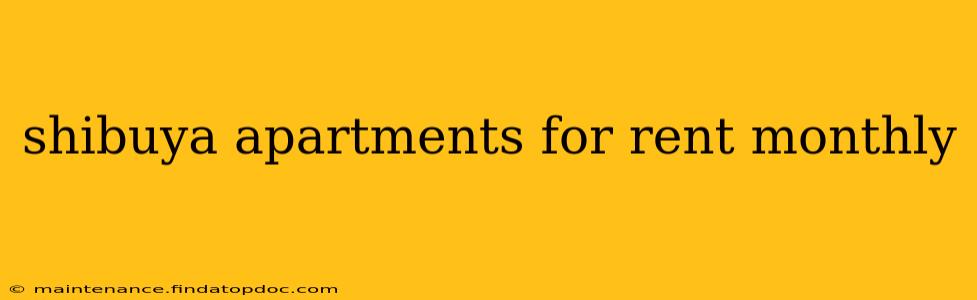 shibuya apartments for rent monthly