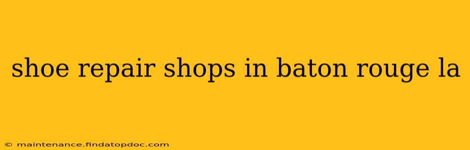 shoe repair shops in baton rouge la