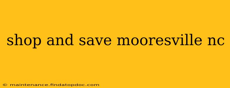 shop and save mooresville nc