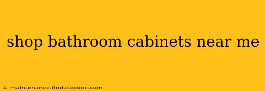shop bathroom cabinets near me