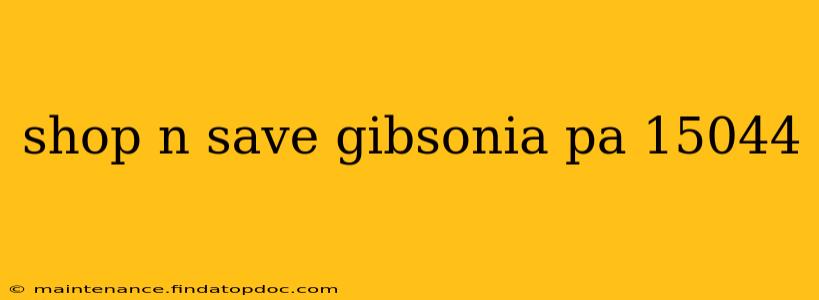 shop n save gibsonia pa 15044