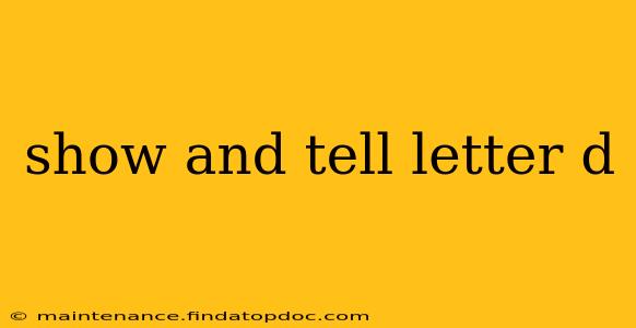 show and tell letter d