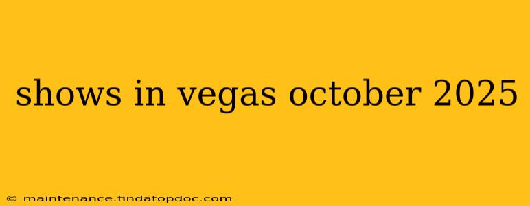 shows in vegas october 2025
