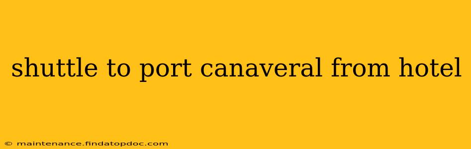 shuttle to port canaveral from hotel