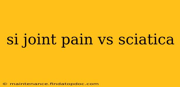 si joint pain vs sciatica