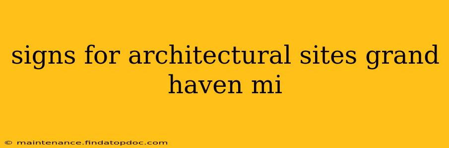 signs for architectural sites grand haven mi