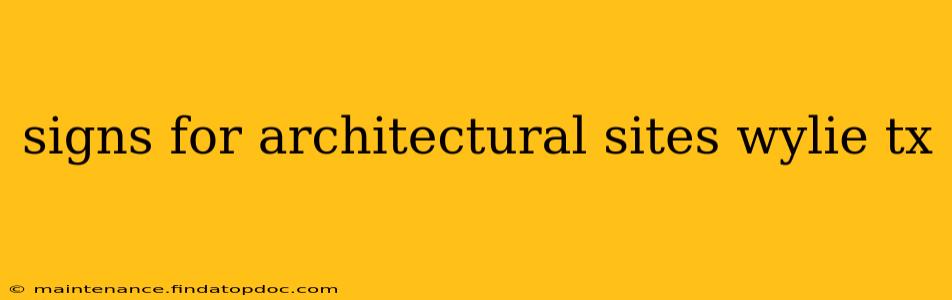 signs for architectural sites wylie tx
