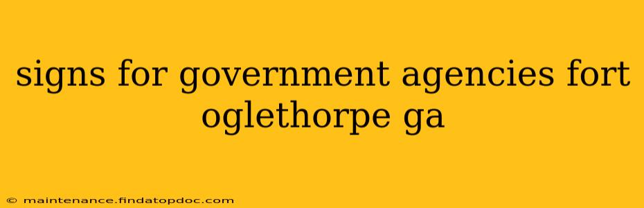 signs for government agencies fort oglethorpe ga