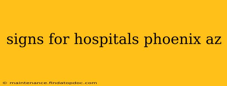 signs for hospitals phoenix az