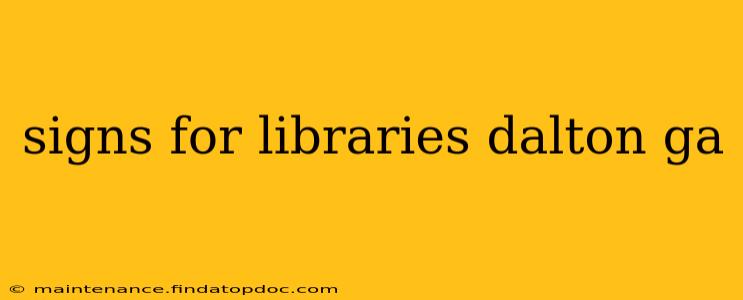 signs for libraries dalton ga