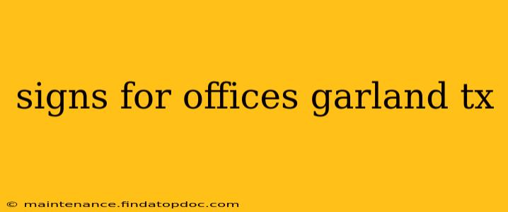 signs for offices garland tx
