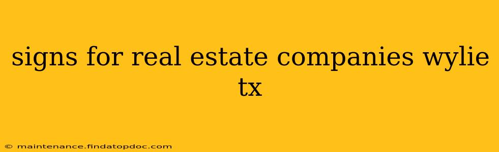 signs for real estate companies wylie tx