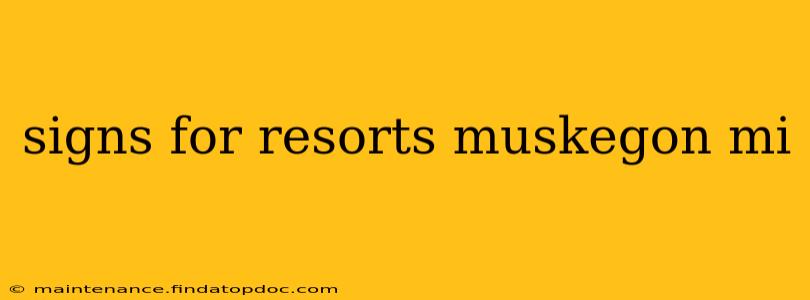 signs for resorts muskegon mi