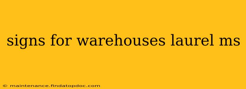 signs for warehouses laurel ms