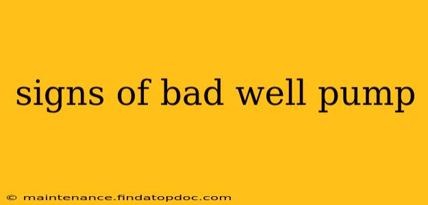 signs of bad well pump
