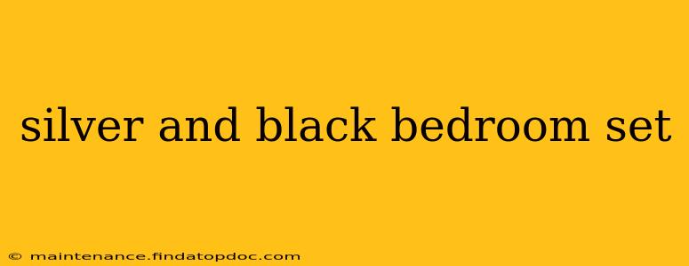 silver and black bedroom set