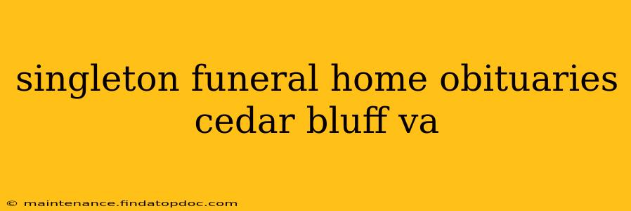 singleton funeral home obituaries cedar bluff va