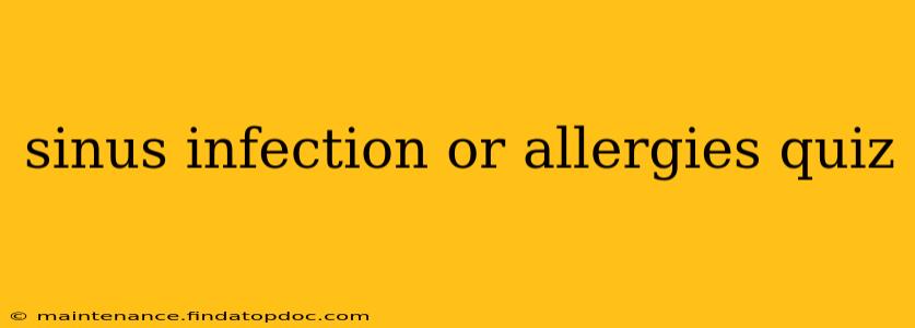 sinus infection or allergies quiz